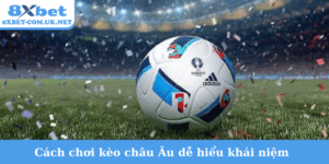 Cách chơi kèo châu Âu