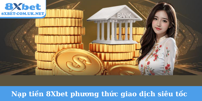 Nạp tiền 8Xbet