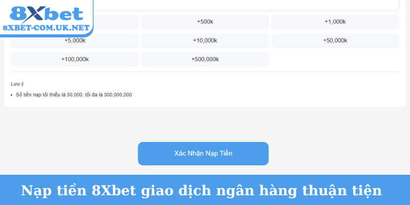 Nạp tiền 8Xbet giao dịch ngân hàng thuận tiện
